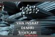 Van İnşaat Demiri Fiyatları